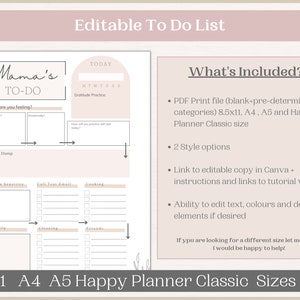 May include: A printable to-do list template with a pink and white colour scheme. The template includes sections for "How are you feeling?", "Brain Dump", "Time Sensitive", "Call/Text/Email", "Cooking", "Family", "Cleaning", and "Errands". The template also includes a section for "Today" with a space for the day of the week and a gratitude practice section. The text "Mama's To-Do" is at the top of the template. The text "What's Included?" is on the right side of the template. The text "8.5x11 A4 A5 Happy Planner Classic Sizes" is at the bottom of the template.
