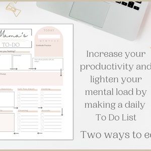 May include: A printable to-do list with the title "Mama's To-Do" and a section for gratitude practice. The text "Increase your productivity and lighten your mental load by making a daily To Do List. Two ways to edit!" is below the printable.