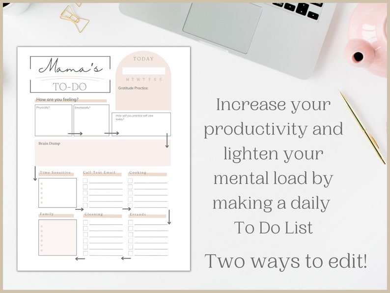 May include: A printable to-do list with the title "Mama's To-Do" and a section for gratitude practice. The text "Increase your productivity and lighten your mental load by making a daily To Do List. Two ways to edit!" is below the printable.