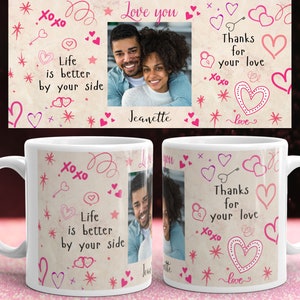 Template to sublimate mug of love with photo for her. Life is better by your side, thank you for your love.
