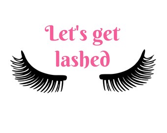 Let's get lashed SVG PNG JPG instant download for Silhouette Studio, Circuit Design Space with commercial license