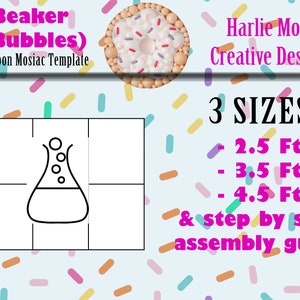 May include: A black and white outline of a beaker with bubbles inside. The image is divided into a grid of four squares. The text "Beaker (Bubbles) Balloon Mosaic Template" is at the top of the image. The text "Harlie Moon Creative Designs" is at the top right of the image. The text "3 SIZES" is at the top of the image. The text "2.5 Ft", "3.5 Ft", and "4.5 Ft" is below the text "3 SIZES". The text "& step by step assembly guide" is below the text "4.5 Ft".