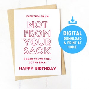 DIGITAL Not From Your Sack, Still got my back card- Happy Birthday - Step dad father card - idée cadeau cadeau - humour drôle grossier effronté
