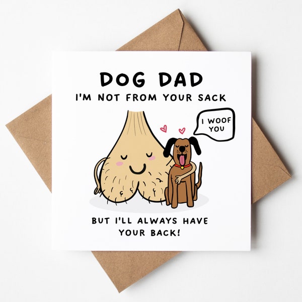 Dog Greeting Cards, Funny Dog Dad Birthday Card, Not From Your Sack, Still got my back card, dog dad, card for dog dad, Best dog dad