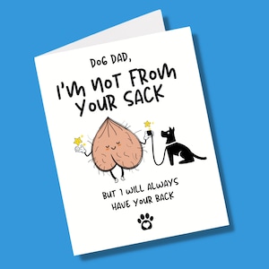 Dog Greeting Cards, Funny Dog Dad Birthday Card, Not From Your Sack, Still got my back card, dog dad, card for dog dad, Best dog dad