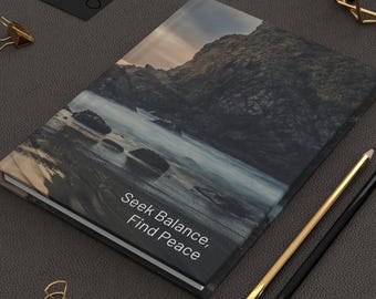 Seek Balance, Find Peace, Hardcover Journal, Notebook, Diary/ Gift for Writers