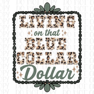 Living on that blue collar dollar png, blue collar png, blue collar design, blue collar digital design, blue collar tee shirt design, trend