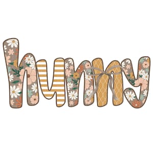 May include: The word "Mummy" in a whimsical, floral design. The letters are a mix of patterns, including stripes, floral prints, and a textured design. A gray ribbon bow is tied between the letters. The color palette includes shades of brown, beige, and floral accents.