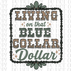 Living on that blue collar dollar png, blue collar png, blue collar design, blue collar digital design, blue collar tee shirt design, trend