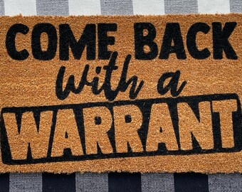 Come Back with a Warrant Doormat - Hand-Painted 18x30 Coir Mat for Home Security and Humorous Doormat. Quirky Doormat, Home Decor, Gift Idea