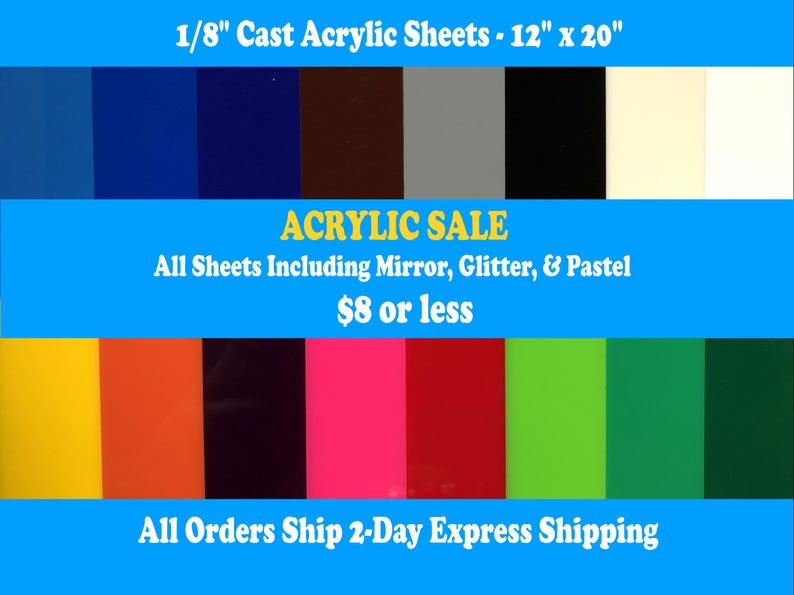 May include: A variety of 1/8" cast acrylic sheets in various colors, including blue, brown, black, and pink. The text "ACRYLIC SALE" is displayed, with the dimensions of the sheets being 12" x 20".
