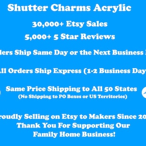 May include: A blue background with white text promoting Shutter Charms Acrylic. The text highlights Etsy sales, 5-star reviews, and shipping details. It also mentions selling on Etsy since 2021 and supporting a family business.