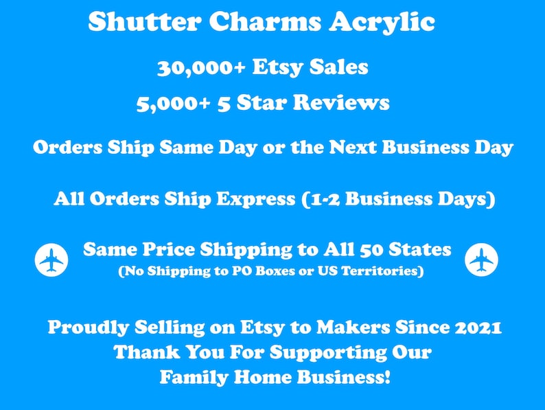 May include: A blue background with white text promoting Shutter Charms Acrylic. The text highlights Etsy sales, 5-star reviews, and shipping details. It also mentions selling on Etsy since 2021 and supporting a family business.