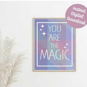 You are the Magic, Printable, Instant Digital Download, Magic Kingdom Enchantment Inspired, 50th Anniversary Artwork Printable