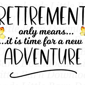 Retirement Clipart, Retirement PNG, You're Retired, Sorry You're Leaving, New Adventures, Sublimation PNG, Waterslide Designs, Butterflies image 1