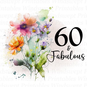60 Geburtstag Clipart, 60 und fabelhafte Sublimationstransfers, druckbare Abziehbilder, Blumen Geburtstagsgeschenk, Instant Download, Wasserschiebefolie