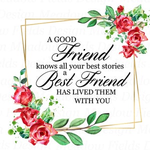 Een goede vriend png, cadeaus beste vriend, vrienden png, vriendschap, bestie, sublimatiekunst, digitale download, sublimatietransfers, rozen