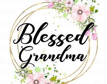 Blessed grandma png, grandmother gift, sublimation graphics, pregnancy announcement, waterslide designs, pink flowers, floral transfers