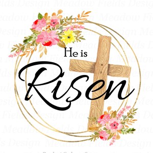 He Is Risen PNG: Floral Easter Cross Sublimation (Digital Download)