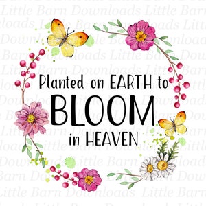 Plantado en la Tierra para florecer en el Cielo PNG, Clipart conmemorativo, Sublimación floral, Corona conmemorativa, Transferencias para tobogán acuático, Flores, Pérdida de un hijo