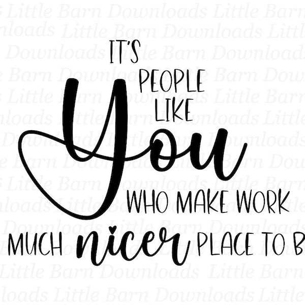 It's People Like You Who Make Work A Much Nicer Place To Be, Employee Appreciation Day, Co Worker Clipart, Colleague PNG, Thank You, Team