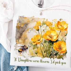 Wenn die Töchter Blumen wären, würde ich dir eine Sublimationsdatei, Tochter Clipart, sofortiger Download, Tochter Printables, Biene in Butterblumen, aussuchen
