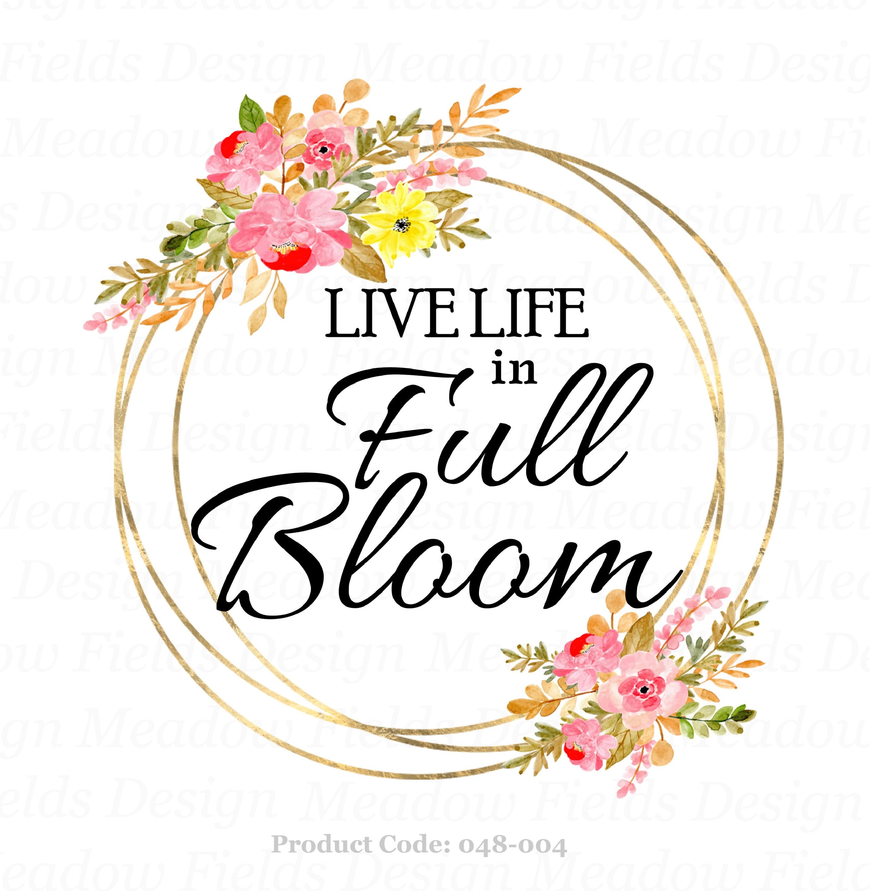Live life in full bloom png, inspirational transfers, waterslide graphics,  floral sublimation, floral wall decor, new home gift, wall signs -   Portugal