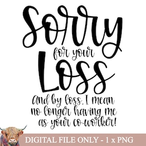 Désolé pour votre perte, collègue de travail drôle, sublimation, clipart désolé de votre départ, fichier PNG de retraite, produits imprimables à usage commercial, collègue