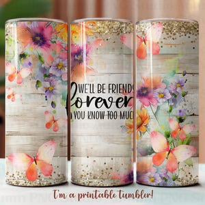 We'll Be Friends Forever Tumbler PNG, 20oz Tumbler Digital Wrap, Sublimatie Graphics, Naadloze Rechte Tumblers, Funny Friend Tumblers