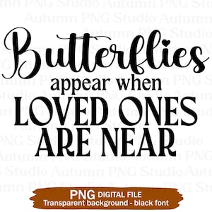 Vlinders verschijnen wanneer dierbaren in de buurt zijn PNG, Memorial-clipart, Loving Memory Sublimation, Digitale bestanden, Instant download, Transparant