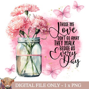 Degenen van wie we houden gaan niet weg PNG-bestand voor sublimatie, Memorial Clipart, Memorial sublimatie, Instant Download, With Sympathy Clipart