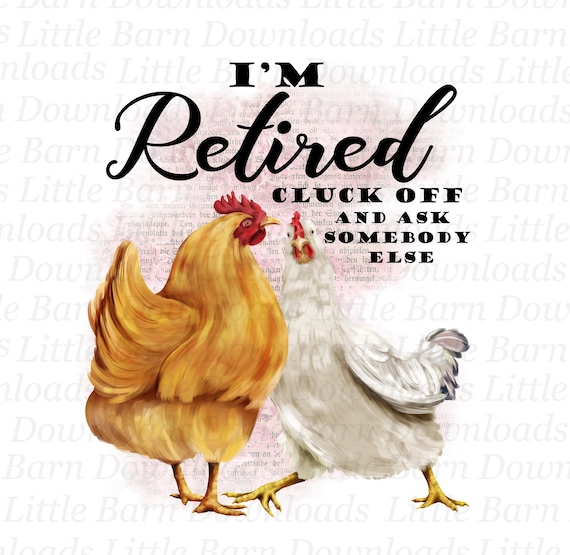 Retirement Clipart I’m Retired PNG Sublimation Graphics | Etsy