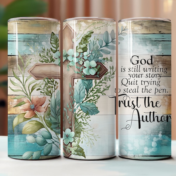 God Is Still Writing Your Story Trust The Author 20oz Skinny Tumbler Sublimation Design, Christian Tumblers, Seamless Tumblers, DIGITAL ONLY