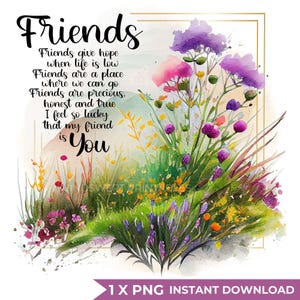 Può includere: Una stampa in stile acquerello con la parola "Friends" in alto. L'immagine presenta fiori e fogliame colorati. Il testo sottostante recita "Friends give hope... I feel so lucky that my friend is You." Un bordo dorato incornicia l'immagine.