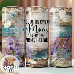 Sie sind die Art von Mama jeder wünscht, sie hatten 20 Unzen Sublimation Becher, Instant Download, Mom Becher, Tumblerwrap Sublimation druckbare