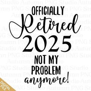 Clipart bonne retraite, fichier PNG 2025 officiellement retraité, graphiques par sublimation, téléchargements instantanés, transferts, cadeau de retraite imprimable
