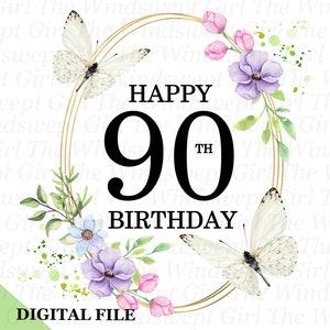 Gelukkige 90e verjaardag clipart, negentigste verjaardag sublimatiebestand, instant download, je bent 90, verjaardagscadeau, afdrukbare verjaardagen, bloemen