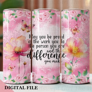 Gobelet fin 20 oz pour sublimation, soyez fier du travail que vous faites, conception de gobelet PNG, téléchargement immédiat, gobelet sans couture, numérique, floral