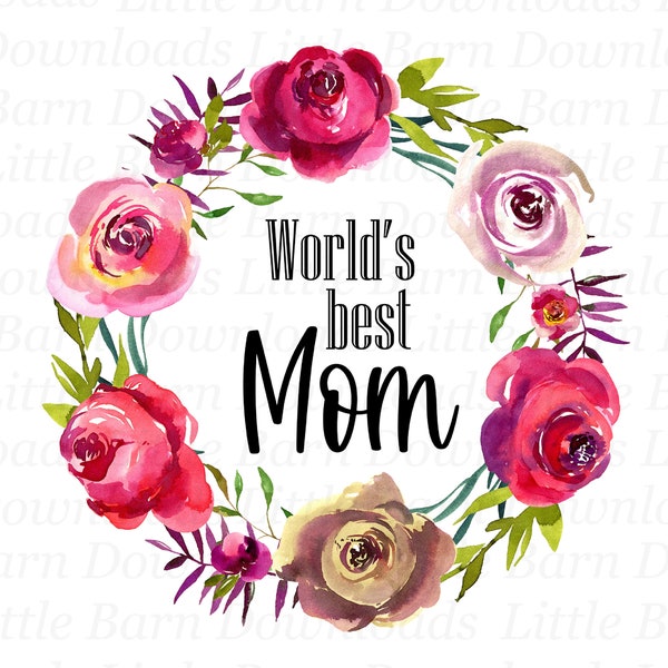 World's Best Mom PNG, Mom Clipart, Digital Decals, Waterslide Transfers, Sublimation Designs, Roses