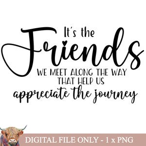 São os amigos que encontramos ao longo do caminho arquivo de sublimação png, presente de amizade, clipart de melhor amiga, download instantâneo, fundo transparente