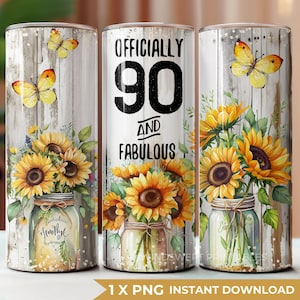 May include: Three 20 oz. skinny tumblers with a sunflower and butterfly design. The tumblers feature a rustic wood background and a mason jar filled with sunflowers. The text on the center tumbler reads "Officially 90 and Fabulous."