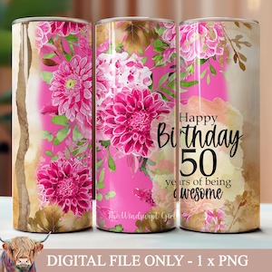 50 anos de ser incrível Design de sublimação de copo, copo de aniversário de 50 anos, feliz aniversário, download instantâneo, copos DIGITAIS de 20 onças, floral