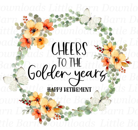 Cheers to the Golden Years PNG Retirement Clipart Happy Etsy
