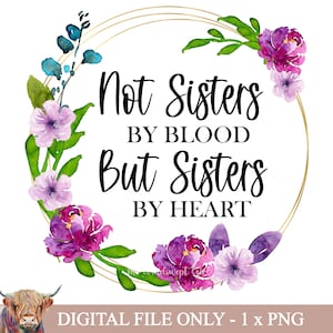 Pas soeurs de sang mais soeurs de coeur PNG, Clipart soeur, fleurs violettes, fichiers pour sublimation soeur, soeurs imprimables, cadeau soeur