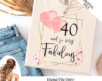40 and so very fabulous png file for sublimation, 40 birthday png, happy birthday, birthday printables, 40th birthday gift, instant download
