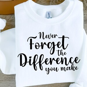 N'oubliez jamais la différence que vous faites Fichier PNG pour sublimation, clipart employé, téléchargement immédiat, appréciation des employés, collègue, équipe