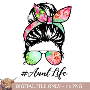 Tante Leben PNG Datei für Sublimation, Tante Clipart, Messy Bun Designs, Tante Printables, Geschenk für Tante, sofortiger Download, Shirt Sublimation