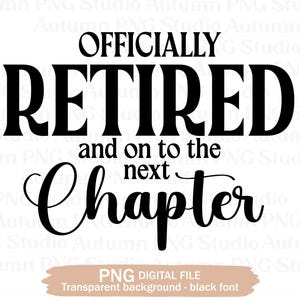 Fichier de sublimation officiellement retiré au chapitre suivant, téléchargement immédiat des cliparts PNG, cadeaux de retraite à imprimer, cadeau pour retraité
