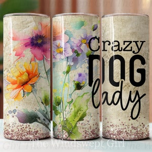 Crazy Dog Lady 20 Unzen Sublimationsbecher Designs, Skinny Tumbler Wrap PNG Digitaler Download, NAHTLOS, 9,2 "x 8,3 ""Gerade, Floral."