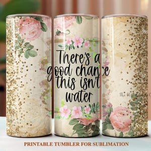 Ci sono buone probabilità che questa non sia acqua, 20 once, bicchiere da sublimazione, download, bicchiere senza cuciture, SOLO DIGITALE, bicchiere sottile, bicchieri stampabili